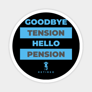 Cute Goodbye tension hello pension Retirement Time Magnet